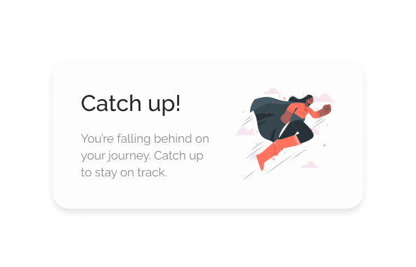 'image of a notifcation with the text "catch up. You're falling behind on your journey. Catch up to stay on track"